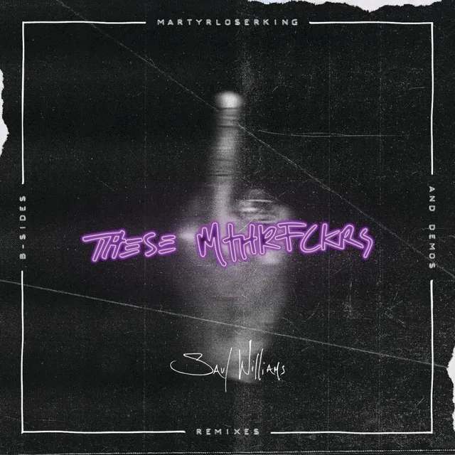 These Mthrfckrs: MartyrLoserKing - Remixes, B-Sides & Demos 封面