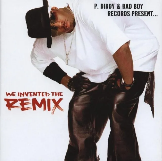 P. Diddy & Bad Boy Records Present… We Invented the Remix cover