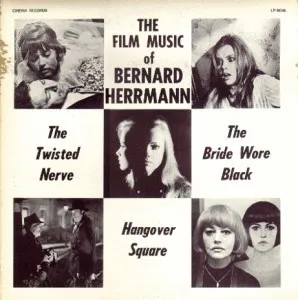 The Film Music Of Bernard Herrmann: "The Twisted Nerve", "The Bride Wore Black", "Hangover Square" 封面