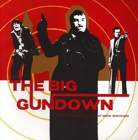 The Big Gundown: John Zorn Plays the Music of Ennio Morricone 封面